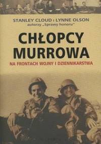 Chłopcy Murrowa. Na frontach wojny i dziennikarstwa - Lynne Olson, Stanley Cloud