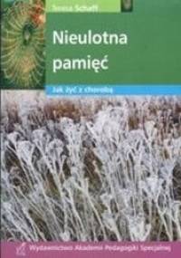 Nieulotna pamięć. Jak żyć z chorobą? - Teresa Schaff