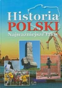 Historia Polski. Najważeniejsze fakty - praca zbiorowa