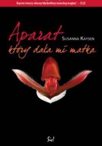 Aparat, który dała mi matka - Susanna Kaysen