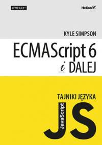 Tajniki języka JavaScript. ECMAScript 6 i dalej - Kyle Simpson