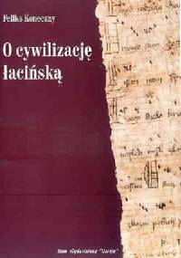 O cywilizację łacińską - Feliks Koneczny