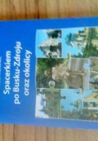 Spacerkiem po Busku-Zdroju i okolicy - Leszek Marciniec