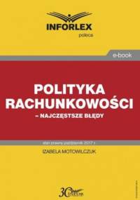 Polityka rachunkowości najczęstsze błędy - Motowilczuk Izabela