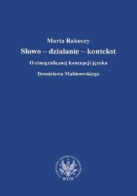 Słowo - działanie - kontekst - Marta Rakoczy