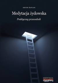 Medytacja żydowska. Praktyczny poradnik - Aryeh Kaplan