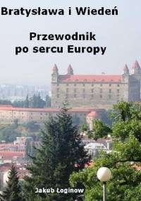 Bratysława i Wiedeń. Przewodnik po sercu Europy - Jakub Łoginow