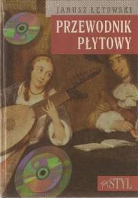 Przewodnik płytowy. Muzyka klasyczna na płytach kompaktowych - Janusz Łętowski
