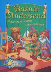 Baśnie Andersena. Nowe szaty cesarza i inne opowieści - Hans Christian Andersen