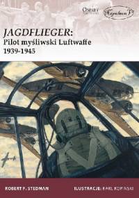 Jagdflieger: Pilot myśliwski Luftwaffe 1939-1945 - Robert F. Stedman