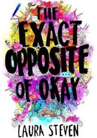 The Exact Opposite of Okay - Laura Steven