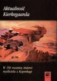 Aktualność Kierkegaarda. W 150 rocznicę śmierci myśliciela z Kopenhagi - Antoni Szwed