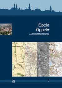 Opole Historyczno-topograficzny atlas miast śląskich - Peter Haslinger, Wolfgang Kreft