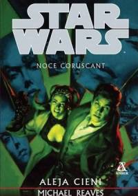 Noce Coruscant. Aleja cieni - Michael Reaves
