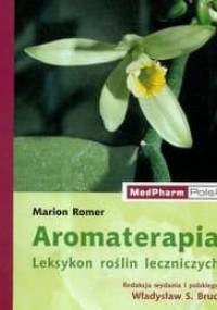 Aromaterapia. Leksykon roślin leczniczych - Marion Romer