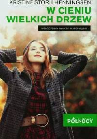 W cieniu wielkich drzew - Kristine Storli Henningsen