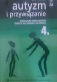 Autyzm i przywiązanie. Studia nad interakcjami dzieci z autyzmem i ich matek - Ewa Pisula