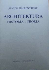 Architektura. Historia i teoria - Janusz Ballenstedt