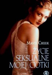 Życie seksualne mojej ciotki - Mavis Cheek