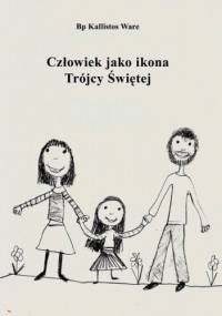 Człowiek jako ikona Trójcy Świętej - Kallistos Ware