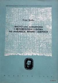 Tradycyjna astronomia i meteorologia ludowa na Mazurach, Warmii i Kurpiach i jej współczesne przeobrażenia - Anna Szyfer
