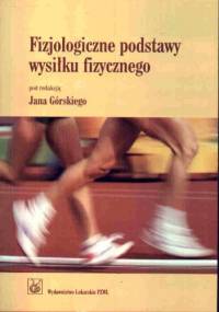 Fizjologiczne podstawy wysiłku fizycznego - Jan Górski