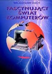 Fascynujący świat komputerów - Włodzisław Duch