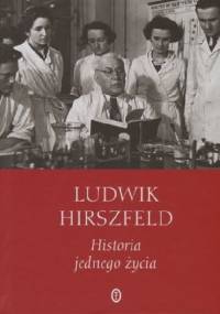Historia jednego życia - Ludwik Hirszfeld