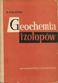Geochemia izotopów - Antoni Polański