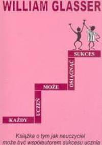 Każdy uczeń może osiągnąć sukces - Glasser William