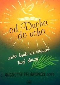 Od Ducha do ucha - Augustyn Pelanowski OSPPE
