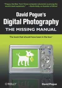 David Pogue's Digital Photography: The Missing Manual. The Missing Manual - David Pogue
