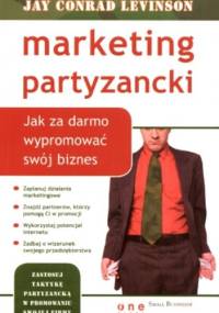 Marketing partyzancki. Jak za darmo wypromować swój biznes - Jay Conrad Levinson