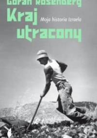 Kraj utracony. Moja historia Izraela - Göran Rosenberg