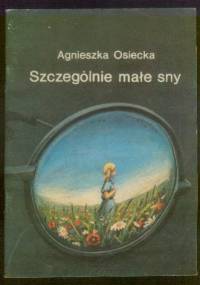 Szczególnie małe sny - Agnieszka Osiecka