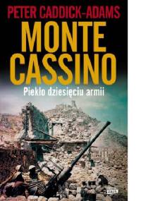 Monte Cassino. Piekło dziesięciu armii - Peter Caddick-Adams
