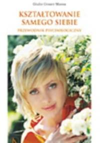 Kształtowanie samego siebie. Przewodnik psychologiczny - Giulio Cesare Massa