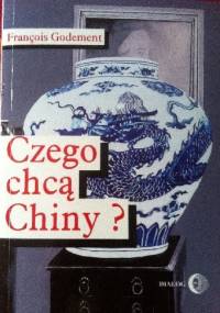 Czego chcą Chiny? - François Godement