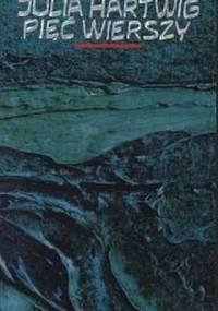 Pięć wierszy - Julia Hartwig