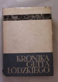Kronika getta łódzkiego. T 1. Styczeń 1941-maj 1942 - Danuta Dąbrowska