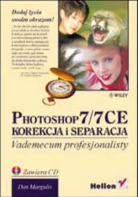 Photoshop 7/7 CE. Korekcja i separacja. Vademecum profesjonalisty - Dan Margulis