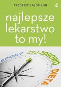 Najlepsze lekarstwo to my! - Frederic Saldmann
