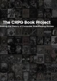 The CRPG Book Project. Sharing the History of Computer Role-Playing Games - praca zbiorowa
