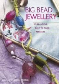 Big Bead Jewellery. 35 Beautiful Easy-to-make Projects - Schneebeli