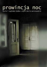 Prowincja Noc. Życie i zagłada Żydów w dystrykcie warszawskim