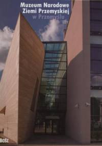 Muzeum Narodowe Ziemi Przemyskiej w Przemyślu - praca zbiorowa