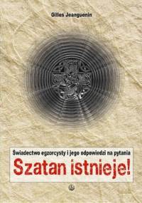 Szatan istnieje. Świadectwo egzorcysty i jego odpowiedzi na pytania - Ks. Gilles Jeanguenin