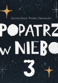 Popatrz w niebo 3 - Joanna Gębal, Monika Zborowska