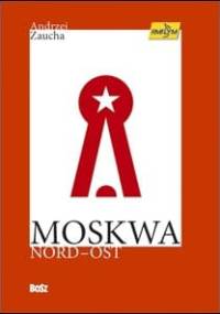 Moskwa Nord-Ost - Andrzej Zaucha