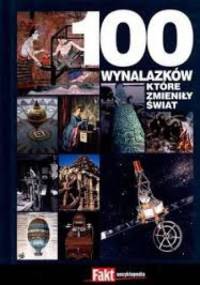100 wynalazków, które zmieniły świat - praca zbiorowa